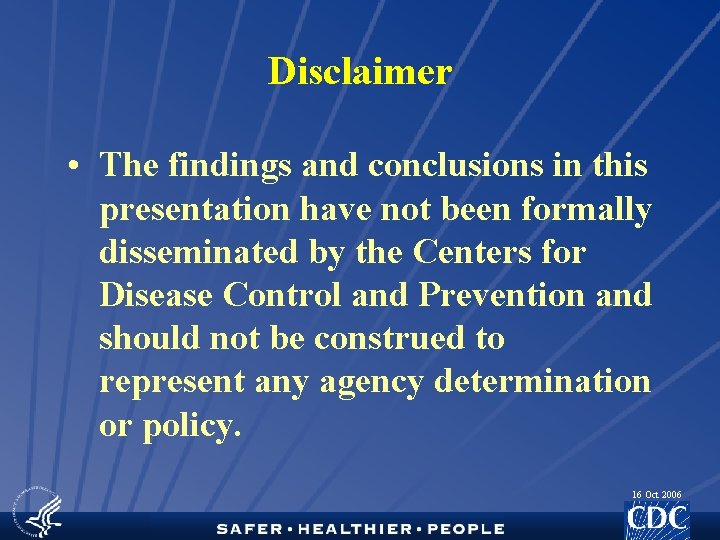 Disclaimer • The findings and conclusions in this presentation have not been formally disseminated