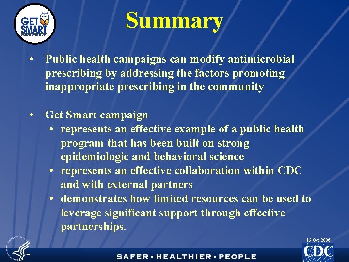 Summary • Public health campaigns can modify antimicrobial prescribing by addressing the factors promoting
