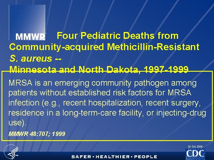 Four Pediatric Deaths from Community-acquired Methicillin-Resistant S. aureus -Minnesota and North Dakota, 1997 -1999