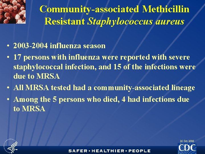 Community-associated Methicillin Resistant Staphylococcus aureus • 2003 -2004 influenza season • 17 persons with