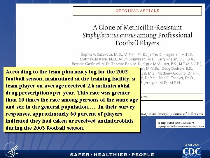 According to the team pharmacy log for the 2002 football season, maintained at the