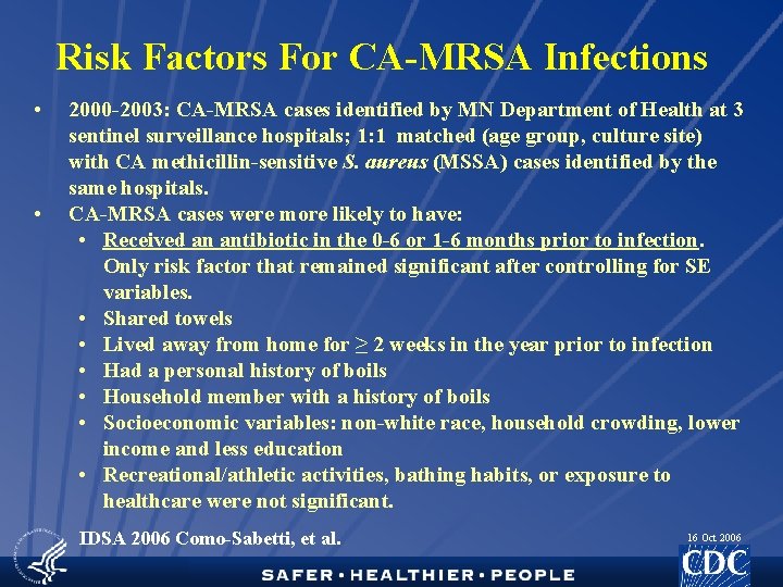 Risk Factors For CA-MRSA Infections • • 2000 -2003: CA-MRSA cases identified by MN