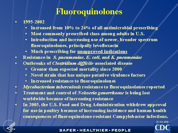Fluoroquinolones • • • 1995 -2002 • Increased from 10% to 24% of all