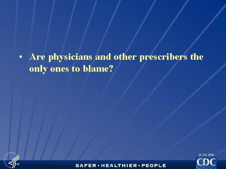  • Are physicians and other prescribers the only ones to blame? 16 Oct