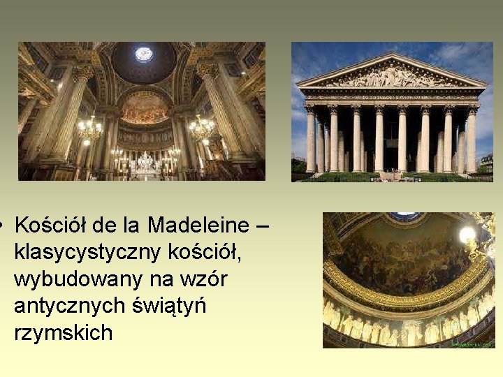  • Kościół de la Madeleine – klasycystyczny kościół, wybudowany na wzór antycznych świątyń