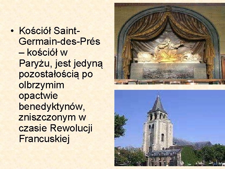  • Kościół Saint. Germain-des-Prés – kościół w Paryżu, jest jedyną pozostałością po olbrzymim