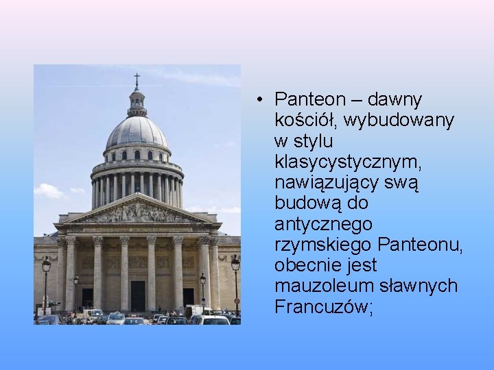  • Panteon – dawny kościół, wybudowany w stylu klasycystycznym, nawiązujący swą budową do