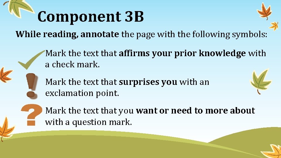 Component 3 B While reading, annotate the page with the following symbols: Mark the