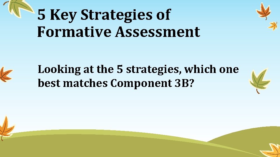 5 Key Strategies of Formative Assessment Looking at the 5 strategies, which one best