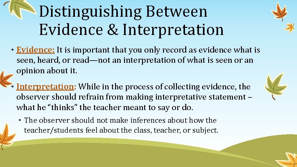 Distinguishing Between Evidence & Interpretation • Evidence: It is important that you only record