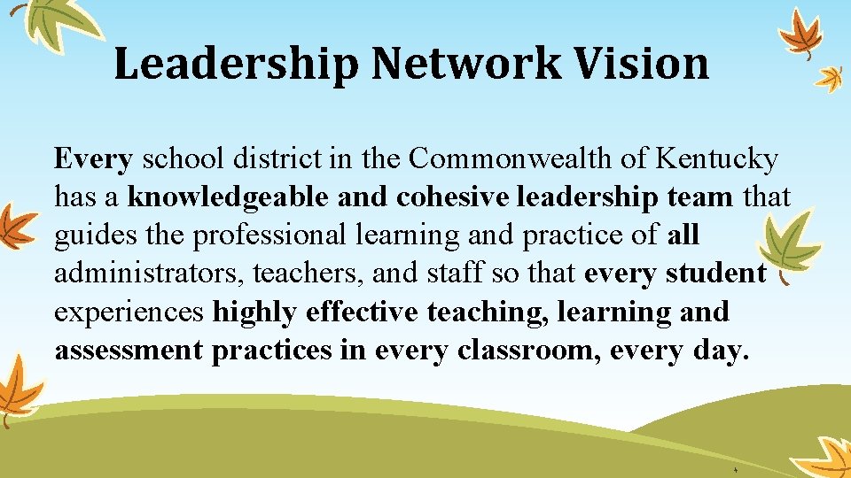 Leadership Network Vision Every school district in the Commonwealth of Kentucky has a knowledgeable