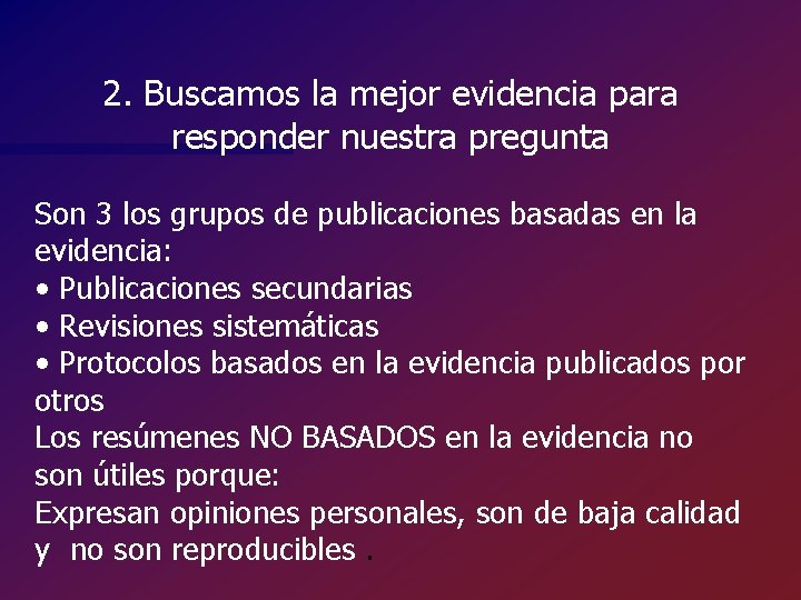 2. Buscamos la mejor evidencia para responder nuestra pregunta Son 3 los grupos de