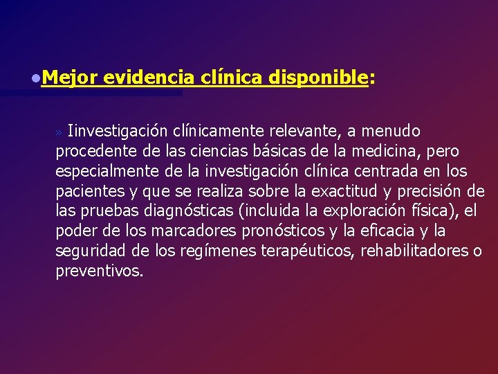 l. Mejor evidencia clínica disponible: Iinvestigación clínicamente relevante, a menudo procedente de las ciencias