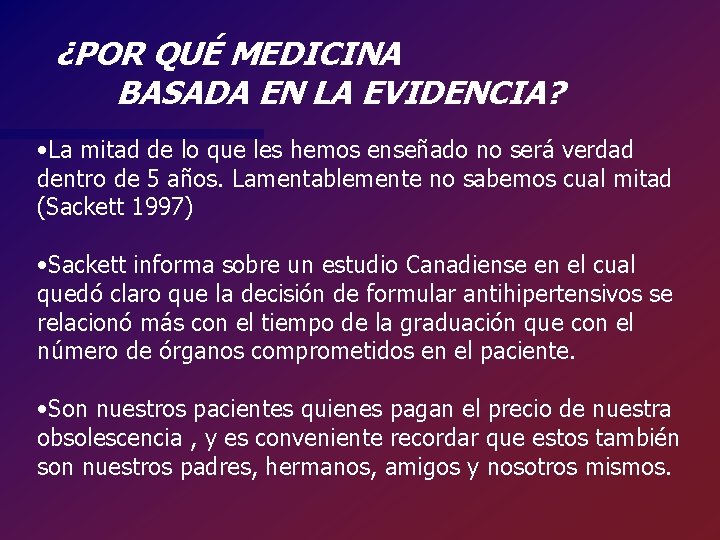 ¿POR QUÉ MEDICINA BASADA EN LA EVIDENCIA? • La mitad de lo que les