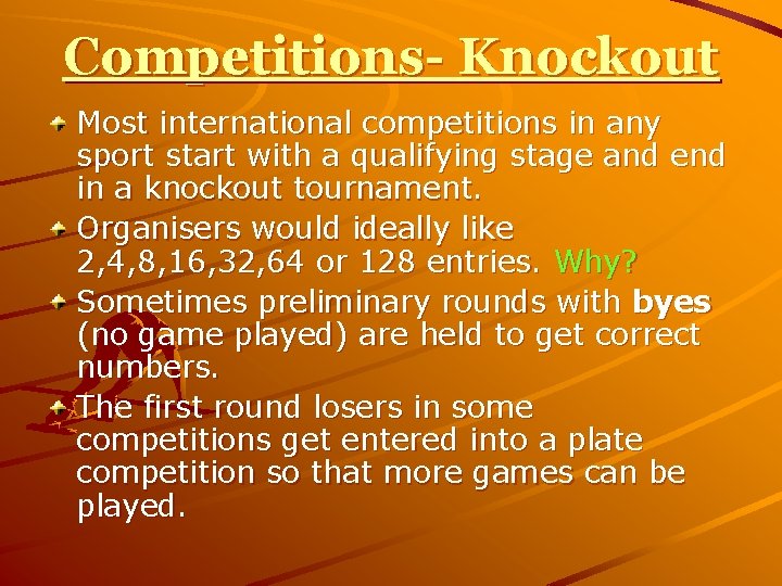 Competitions- Knockout Most international competitions in any sport start with a qualifying stage and