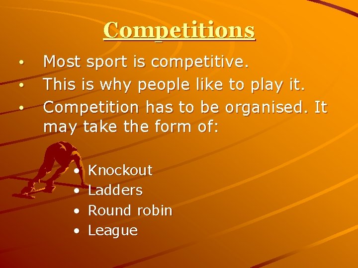 Competitions • • • Most sport is competitive. This is why people like to