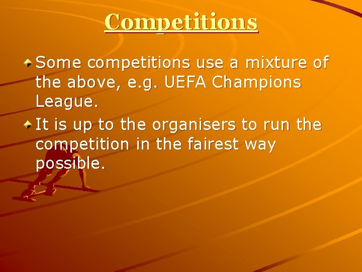 Competitions Some competitions use a mixture of the above, e. g. UEFA Champions League.