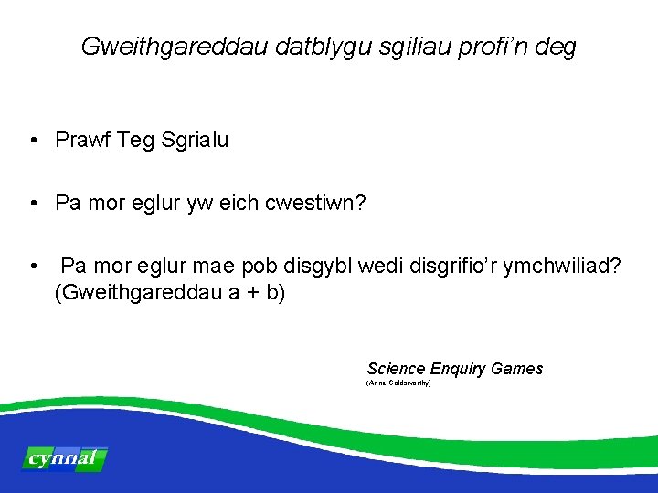 Gweithgareddau datblygu sgiliau profi’n deg • Prawf Teg Sgrialu • Pa mor eglur yw