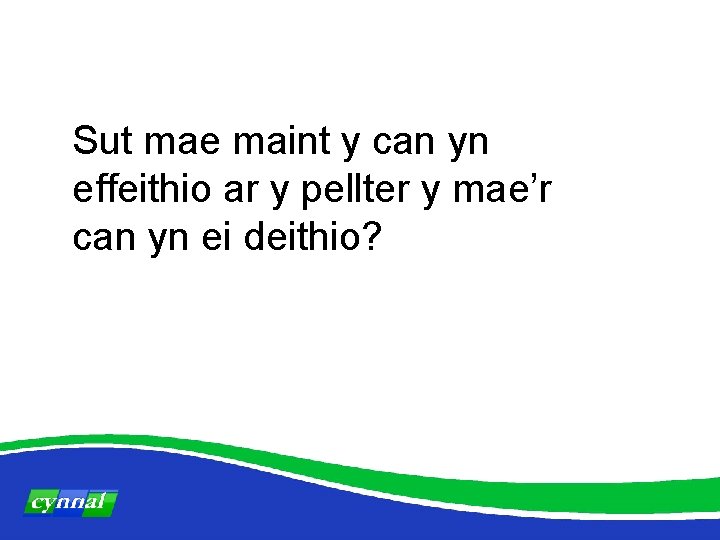 Sut mae maint y can yn effeithio ar y pellter y mae’r can yn