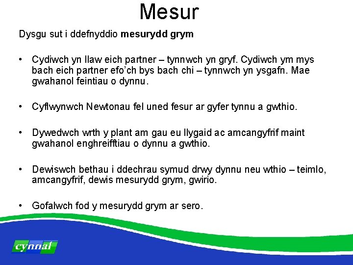 Mesur Dysgu sut i ddefnyddio mesurydd grym • Cydiwch yn llaw eich partner –