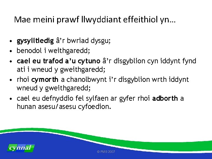 Mae meini prawf llwyddiant effeithiol yn… • gysylltiedig â’r bwriad dysgu; • benodol i