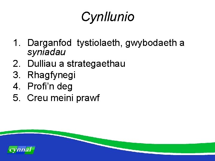 Cynllunio 1. Darganfod tystiolaeth, gwybodaeth a syniadau 2. Dulliau a strategaethau 3. Rhagfynegi 4.