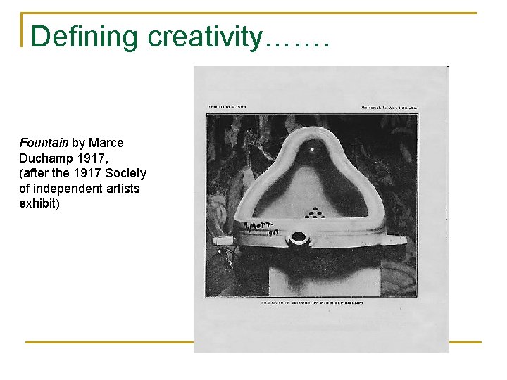 Defining creativity……. Fountain by Marce Duchamp 1917, (after the 1917 Society of independent artists