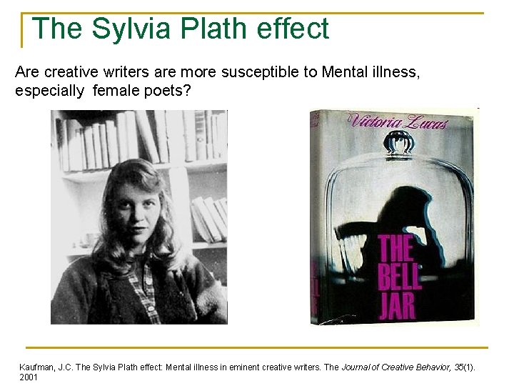 The Sylvia Plath effect Are creative writers are more susceptible to Mental illness, especially