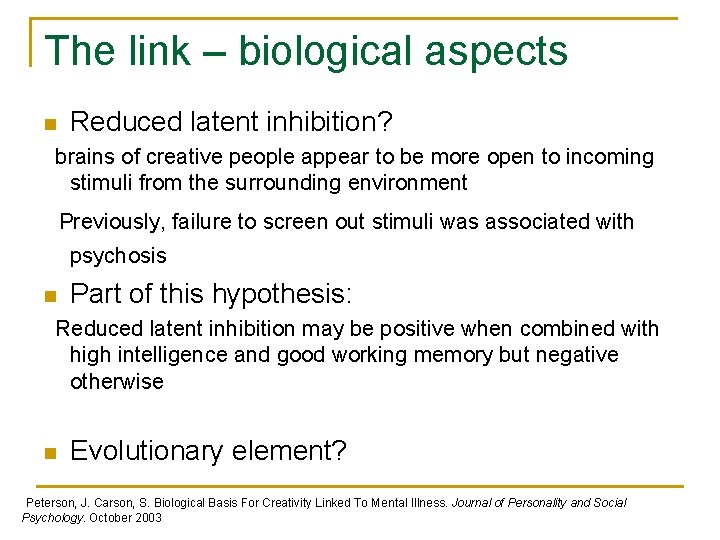 The link – biological aspects n Reduced latent inhibition? brains of creative people appear