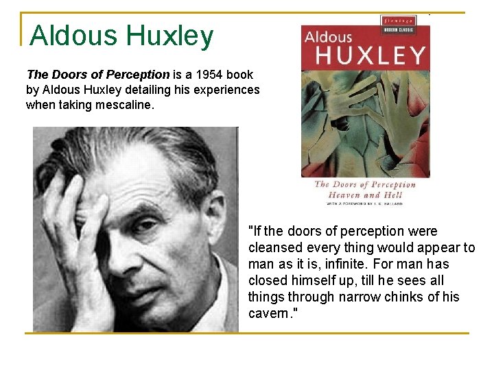 Aldous Huxley The Doors of Perception is a 1954 book by Aldous Huxley detailing