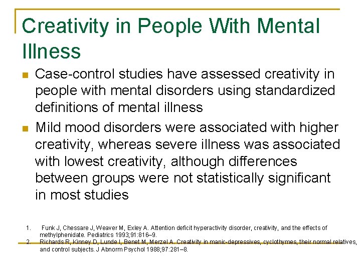 Creativity in People With Mental Illness n n 1. 2. Case-control studies have assessed