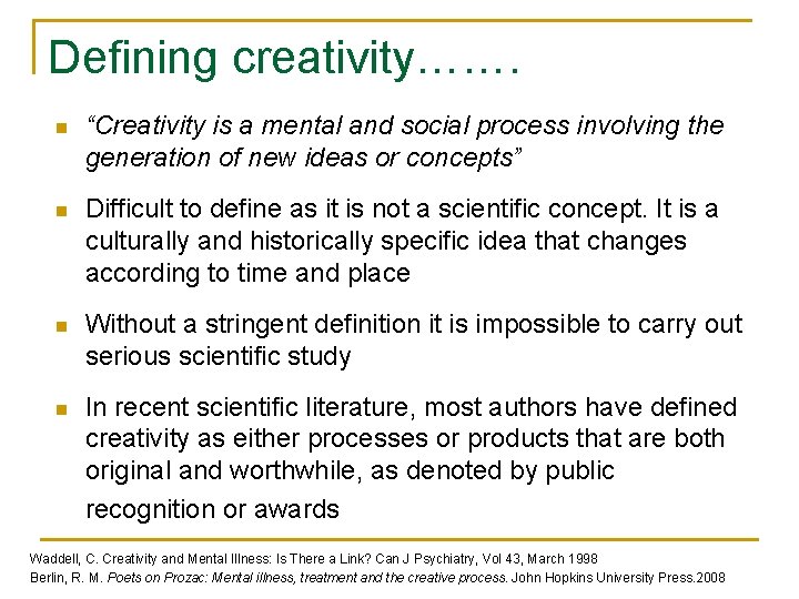 Defining creativity……. n “Creativity is a mental and social process involving the generation of