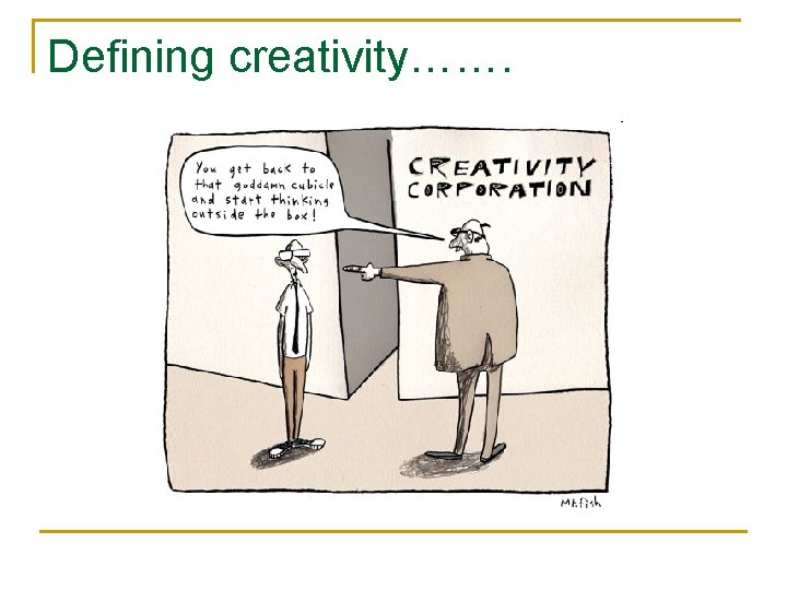 Defining creativity……. 