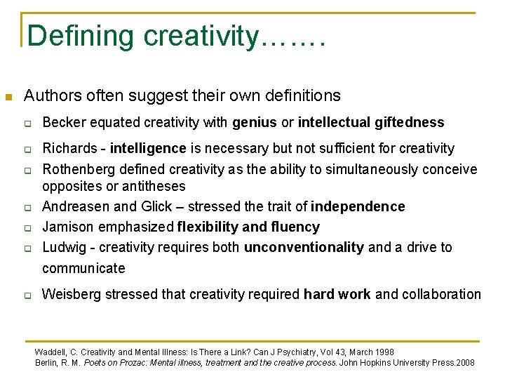 Defining creativity……. n Authors often suggest their own definitions q Becker equated creativity with