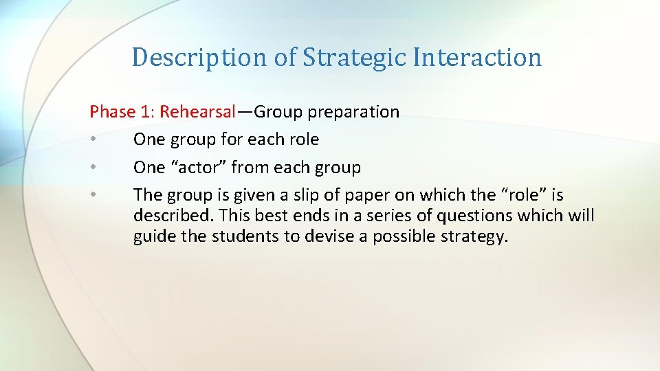 Description of Strategic Interaction Phase 1: Rehearsal—Group preparation • One group for each role
