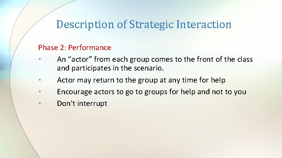 Description of Strategic Interaction Phase 2: Performance • An “actor” from each group comes