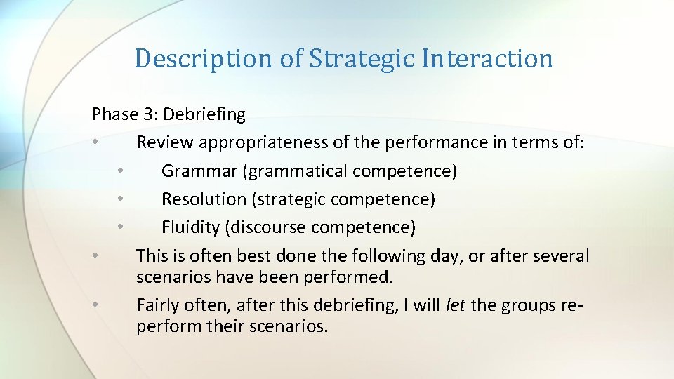 Description of Strategic Interaction Phase 3: Debriefing • Review appropriateness of the performance in