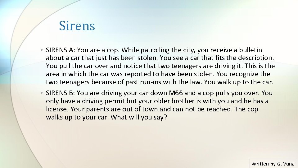 Sirens • SIRENS A: You are a cop. While patrolling the city, you receive