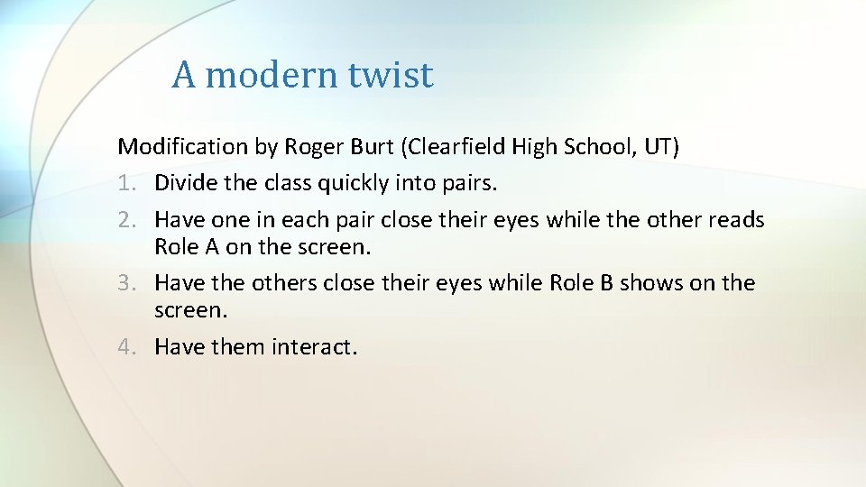A modern twist Modification by Roger Burt (Clearfield High School, UT) 1. Divide the