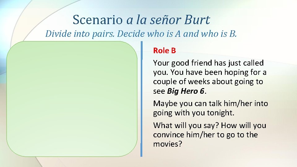 Scenario a la señor Burt Divide into pairs. Decide who is A and who