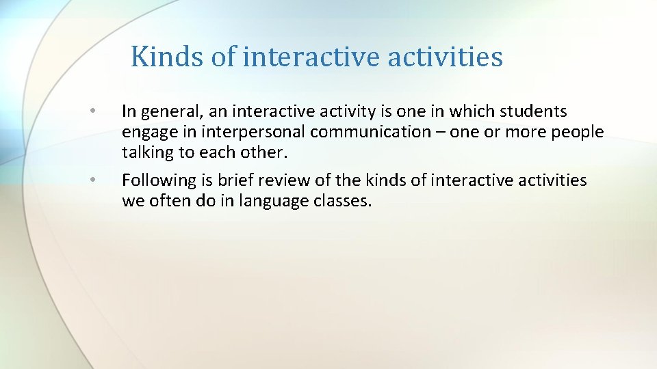 Kinds of interactive activities • • In general, an interactive activity is one in