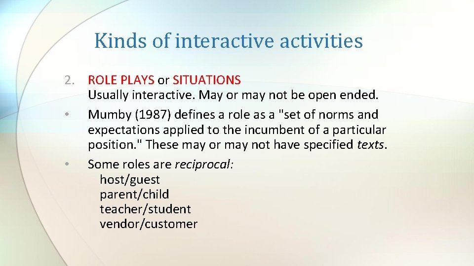 Kinds of interactive activities 2. ROLE PLAYS or SITUATIONS Usually interactive. May or may