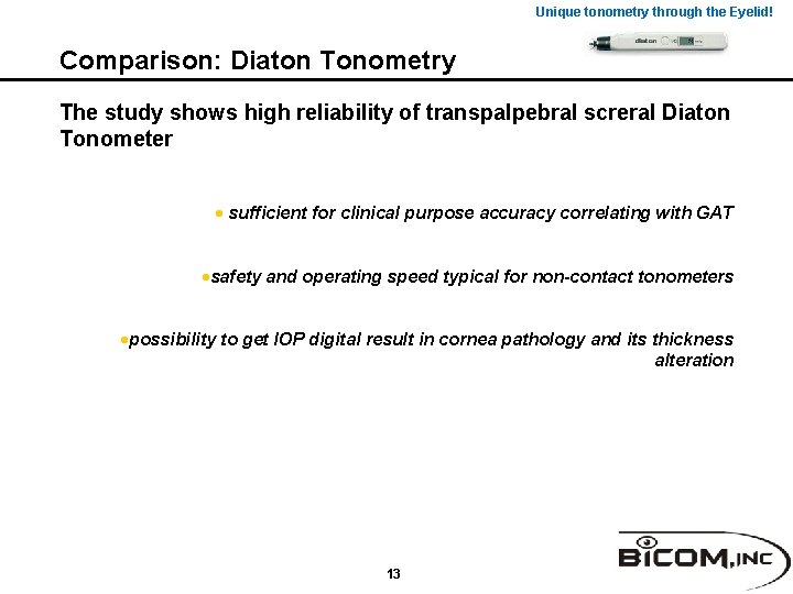 Unique tonometry through the Eyelid! Comparison: Diaton Tonometry The study shows high reliability of
