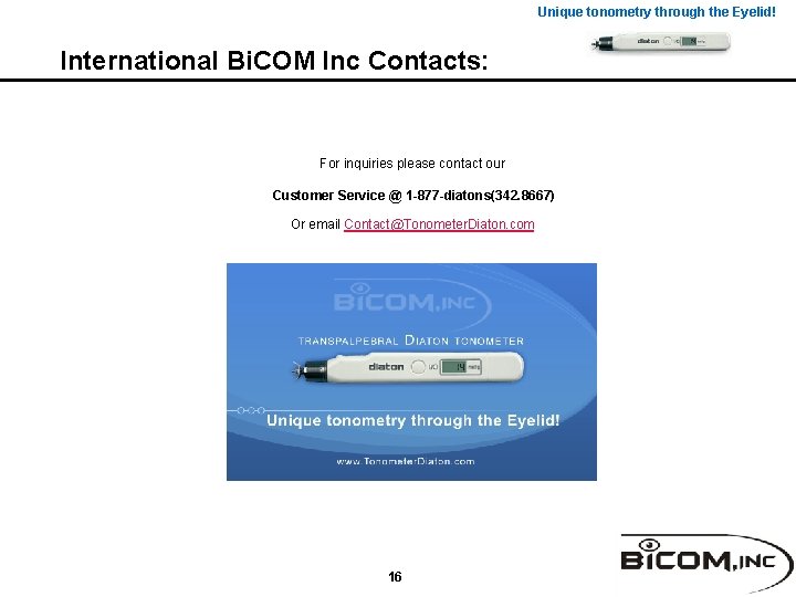 Unique tonometry through the Eyelid! International Bi. COM Inc Contacts: For inquiries please contact