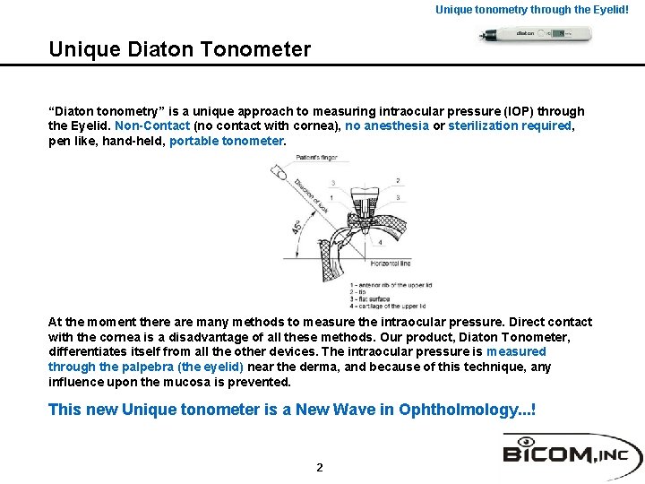 Unique tonometry through the Eyelid! Unique Diaton Tonometer “Diaton tonometry” is a unique approach