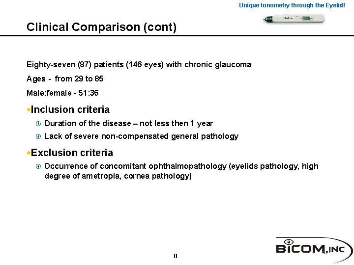Unique tonometry through the Eyelid! Clinical Comparison (cont) Eighty-seven (87) patients (146 eyes) with