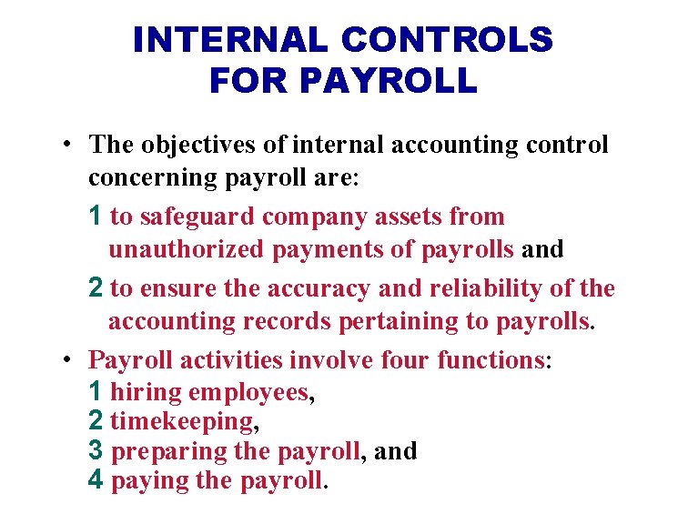 INTERNAL CONTROLS FOR PAYROLL • The objectives of internal accounting control concerning payroll are:
