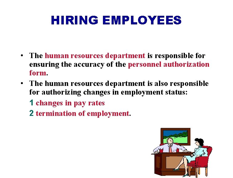 HIRING EMPLOYEES • The human resources department is responsible for ensuring the accuracy of