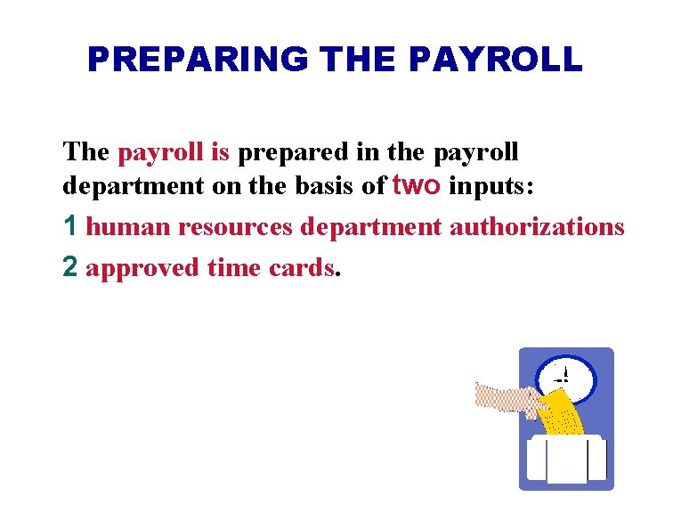 PREPARING THE PAYROLL The payroll is prepared in the payroll department on the basis