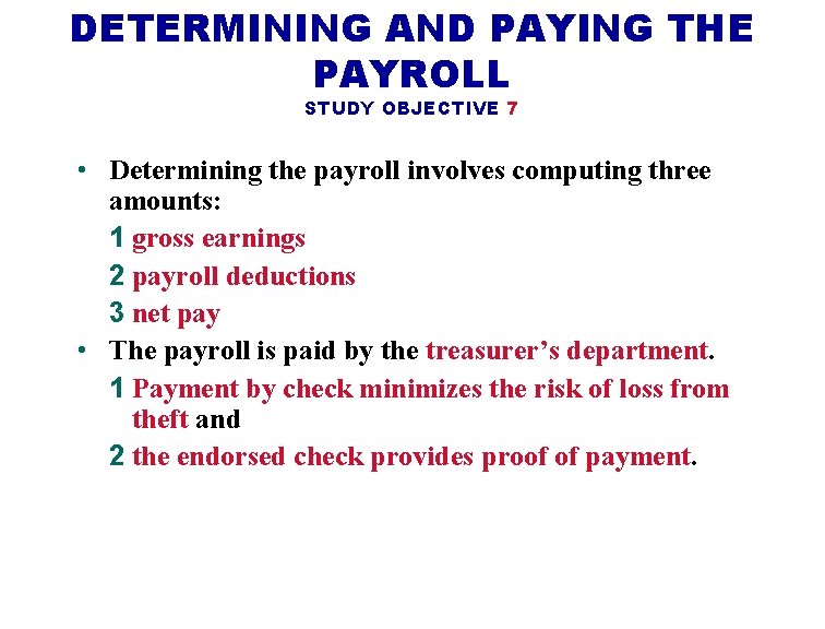 DETERMINING AND PAYING THE PAYROLL STUDY OBJECTIVE 7 • Determining the payroll involves computing